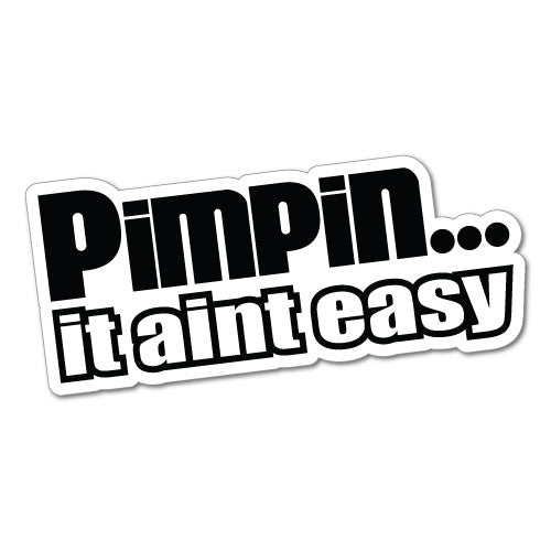 Pimpin It Aint Easy Jdm Car Sticker Decal