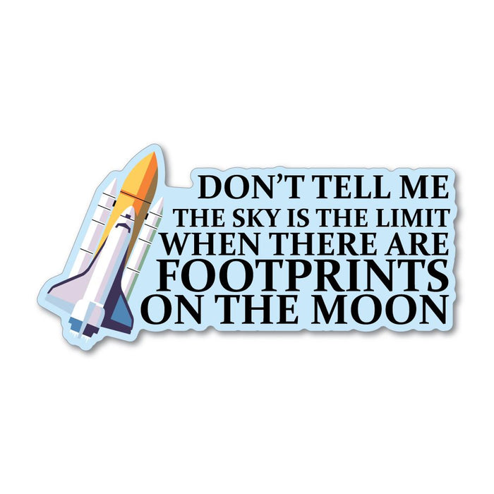 Do Not Tell Me The Sky Is The Limit Sticker Decal