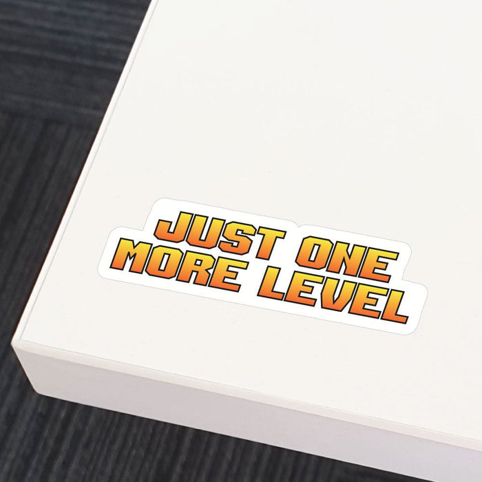 Just One More Level Sticker Decal