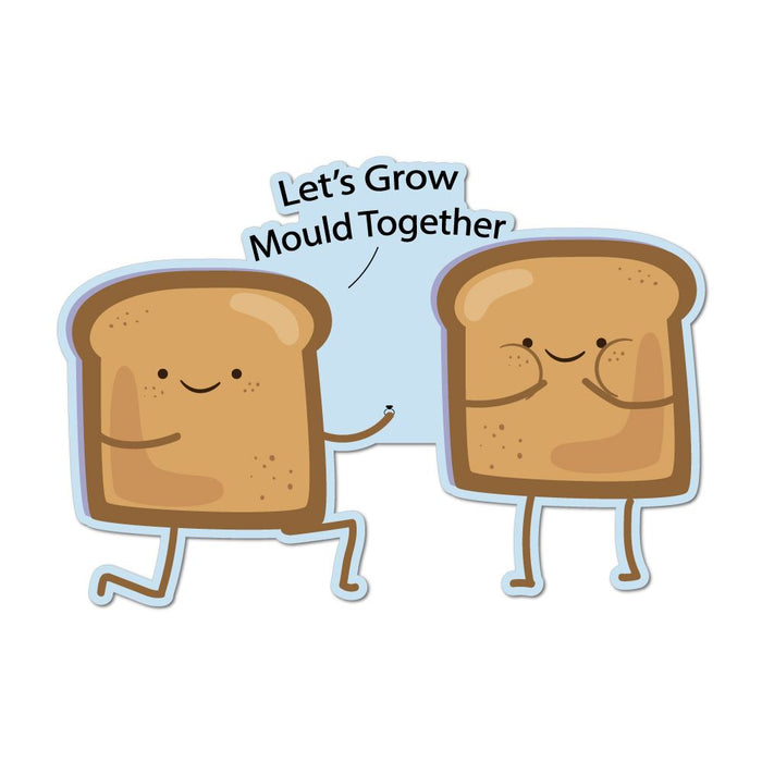 Lets Grow Mould Together Cute Funny Bread Car Sticker Decal