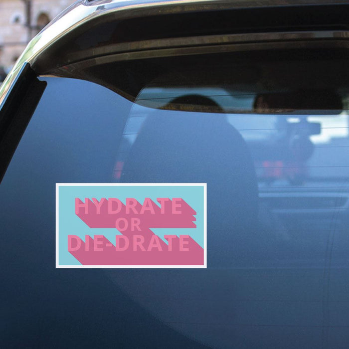 Hydrate Or Die-Drate Sticker Decal