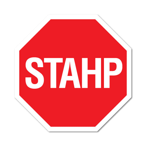 Stahp Sign Sticker Funny Stickers Sticker Collective