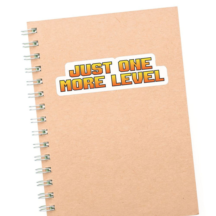 Just One More Level Sticker Decal