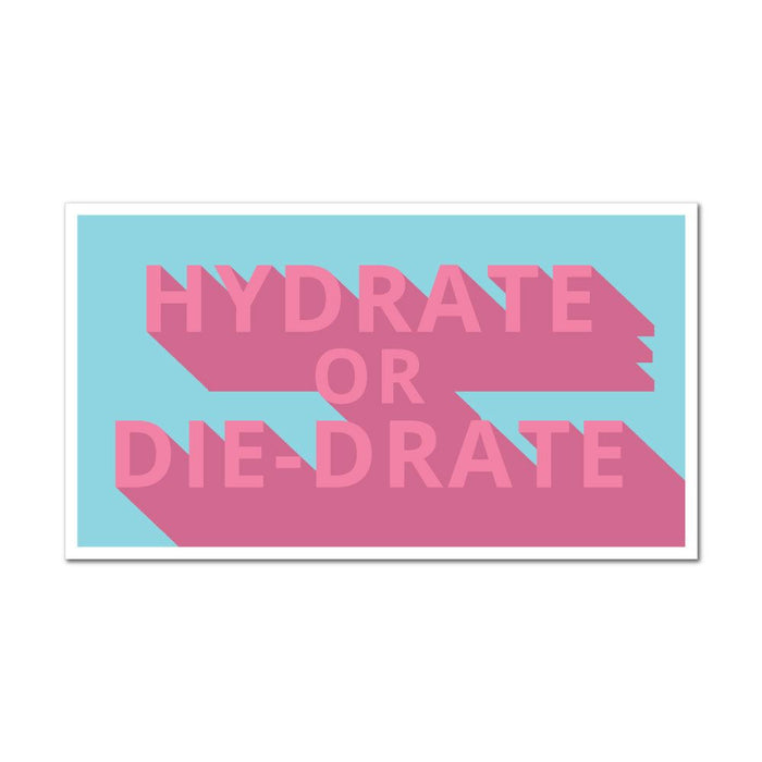 Hydrate Or Die-Drate Sticker Decal