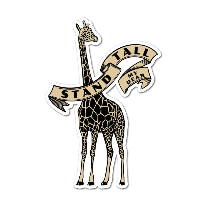 Stand Tall My Dear Sticker Decal