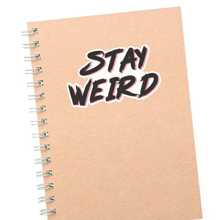 Stay Weird Sticker Decal