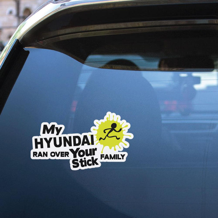 My Hyundai Ran Over Your Stick Family Sticker Decal