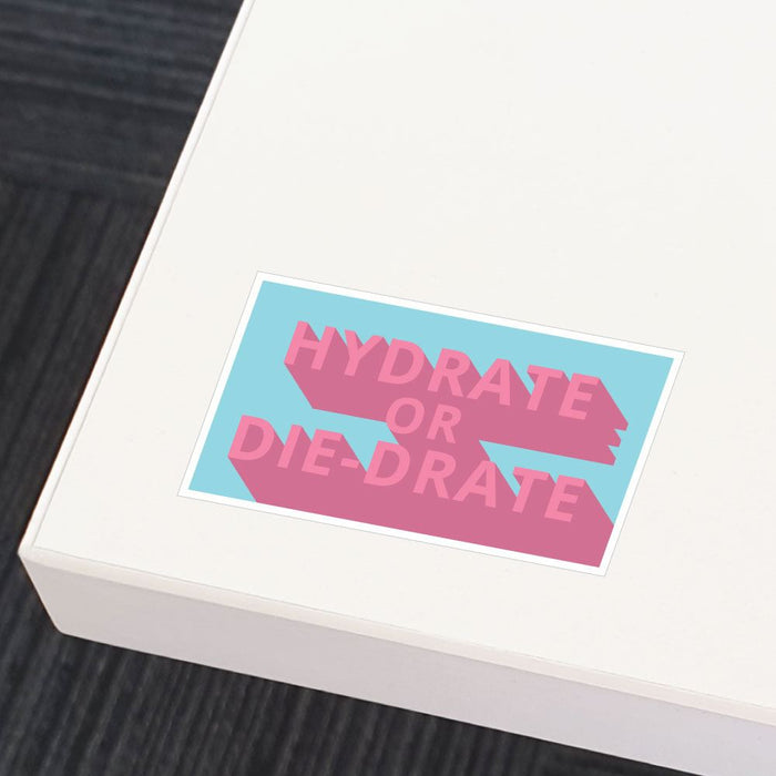 Hydrate Or Die-Drate Sticker Decal