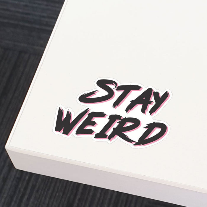 Stay Weird Sticker Decal