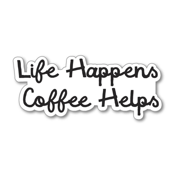 Life Happens Coffee Helps Sticker Decal